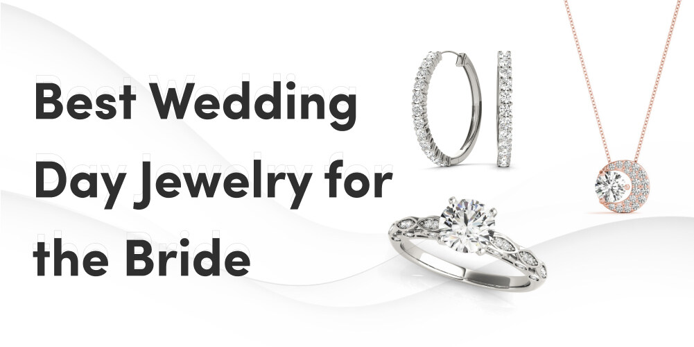 Best Wedding Day Jewelry for the Bride